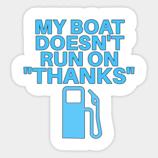 My Boat Doesn't Run On "Thanks" Sticker